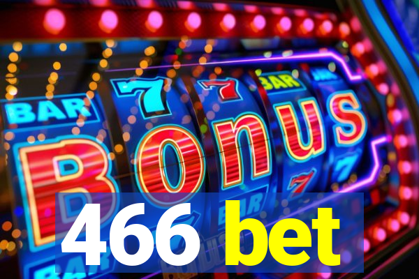 466 bet